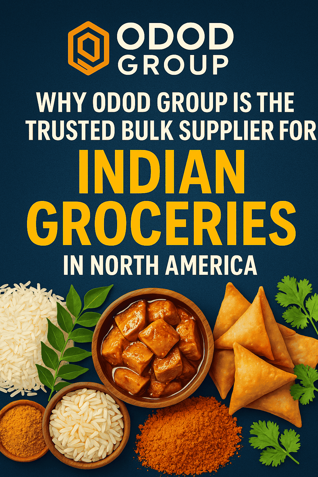 Why ODOD Group Is the Trusted Bulk Supplier for Indian Groceries in North America ?